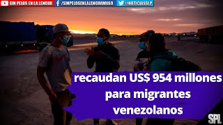 Migrantes: Conferencia Internacional de Donantes recauda US$ 954 millones para migrantes venezolanos