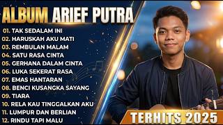 ARIEF PUTRA FULL ALBUM TERBAIK 2026 | TAK SEDALAM INI - EMAS HANTARAN | LAGU MELAYU TANPA IKLAN