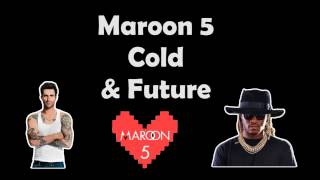 Maroon 5 - Cold & Future (Lyrics)