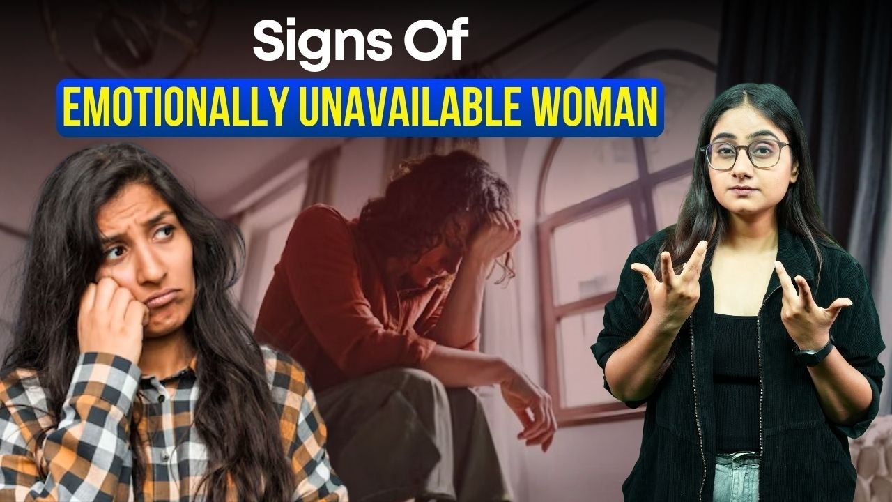 5 Signs of an Emotionally Unavailable Woman | How to Handle It? - YouTube
