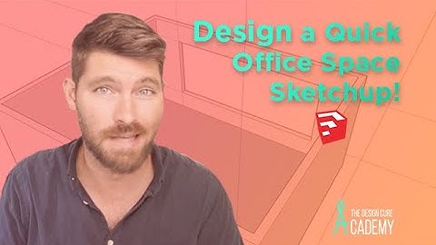 How to Create an Office Space with Sketchup Pro: Interior Design & 3D Modeling