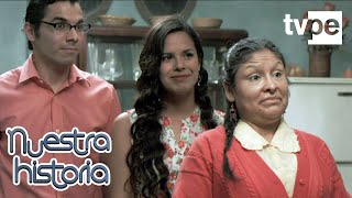 Nuestra Historia: Capítulo 49 | TVPerú