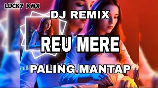 Reu Mere - Lagu DJ Timur Viral Remix 2025