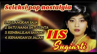 SELEKSI POP NOSTALGIA - IIS SUGIARTI