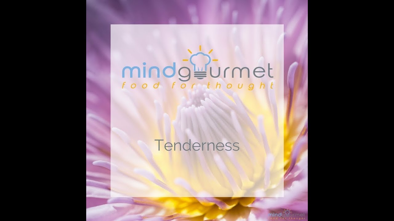 MindGourmet's inspirational Tenderness Quotes