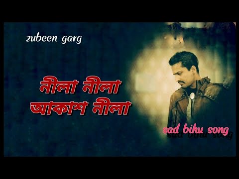 Neela Neela Akash Neela  Sad Bihu Song By Zubeen Garg