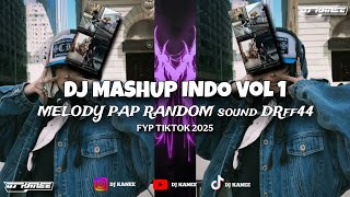 DJ MASHUP INDO Vol 1 X MELODY PAP RANDOM sound DRff44 FYP TIKTOK 2025
