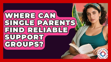 Where Can Single Parents Find Reliable Support Groups? - Single Parent Support Hub