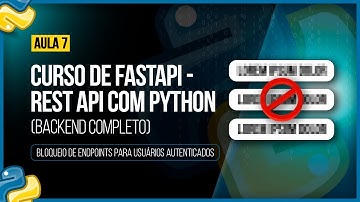 Curso de FastAPI - Rest API com Python - Aula 07: Bloqueio de Endpoints para Usuários Autenticados