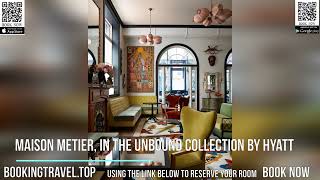 Maison Metier, in the Unbound Collection by Hyatt