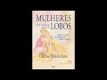 Mulheres que correm com os lobos  - Trechos 4 - Cap I, La Loba (leitura por Tünde Albert)