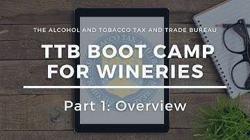 TTB Boot Camp for Wineries: Part 1–The Basics TTB and Federal Wine Laws