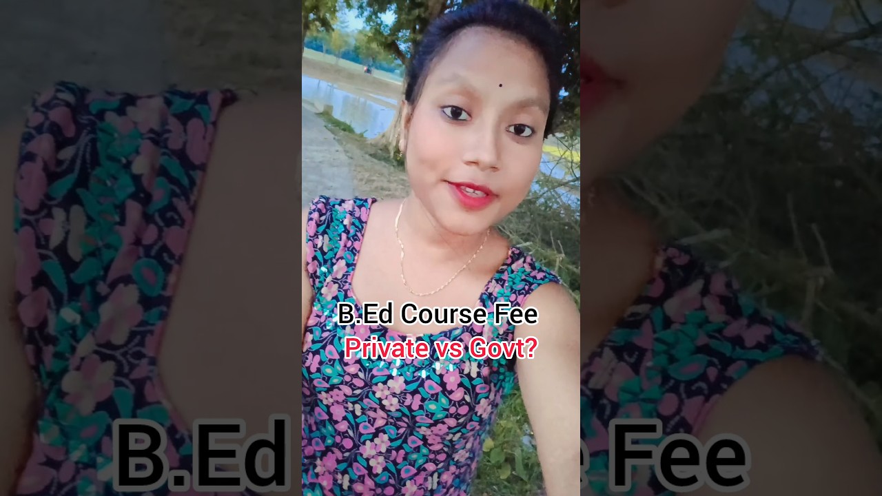 ||B.Ed course Fee Private vs Govt?||