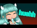 Hushh||GLMV||Gacha life music video||Minimelony