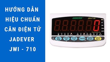 Jadever JWI 710 | Hướng dẫn hiệu chuẩn cân điện tử Jadever JWI 710