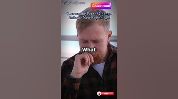 Overcoming Fear of Change: Embrace New Beginnings!