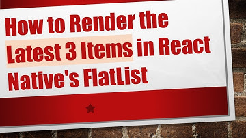How to Render the Latest 3 Items in React Native