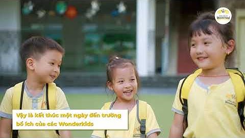 MỘT NGÀY CỦA BÉ TẠI TRƯỜNG MẦM NON WONDERLAND ĐÀ NẴNG