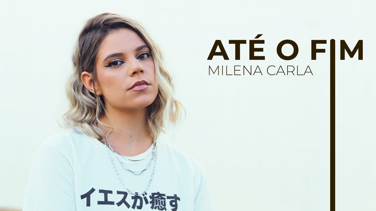ATÉ O FIM - Milena Carla