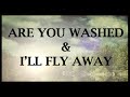 Are You Washed & I'll Fly Away Instrumental with Lyrics