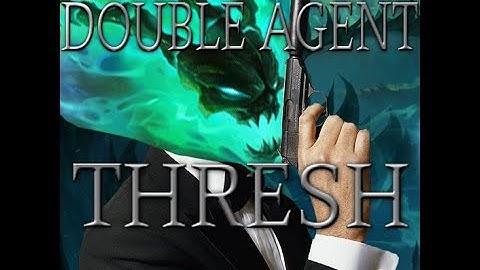 Double agent Thresh adventures