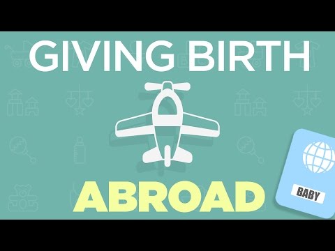 Video: How To Give Birth Abroad