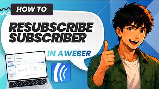 How To Resubscribe A Subscriber In AWeber (Full Guide 2026)