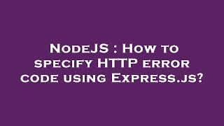 NodeJS : How to specify HTTP error code using Express.js?