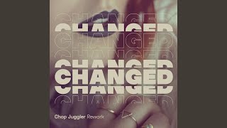 Download Lagu Changed (Chop Juggler Rework) MP3