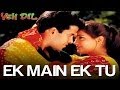 Ek Mein Ek Tu - Yeh Dil | Tusshar Kapoor & Anita | Abhijeet & Nirja Pandit | Nadeem - Shravan