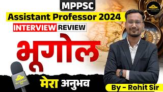 MPPSC Assistant Professor 2024 🔥 | Geography (भूगोल) Interview Review | क्या पूछा गया?