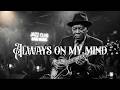 Always On My Mind 1972 Vintage Jazz Blues Cover Always On My Mind 1972 Vintage Jazz Blues Cover