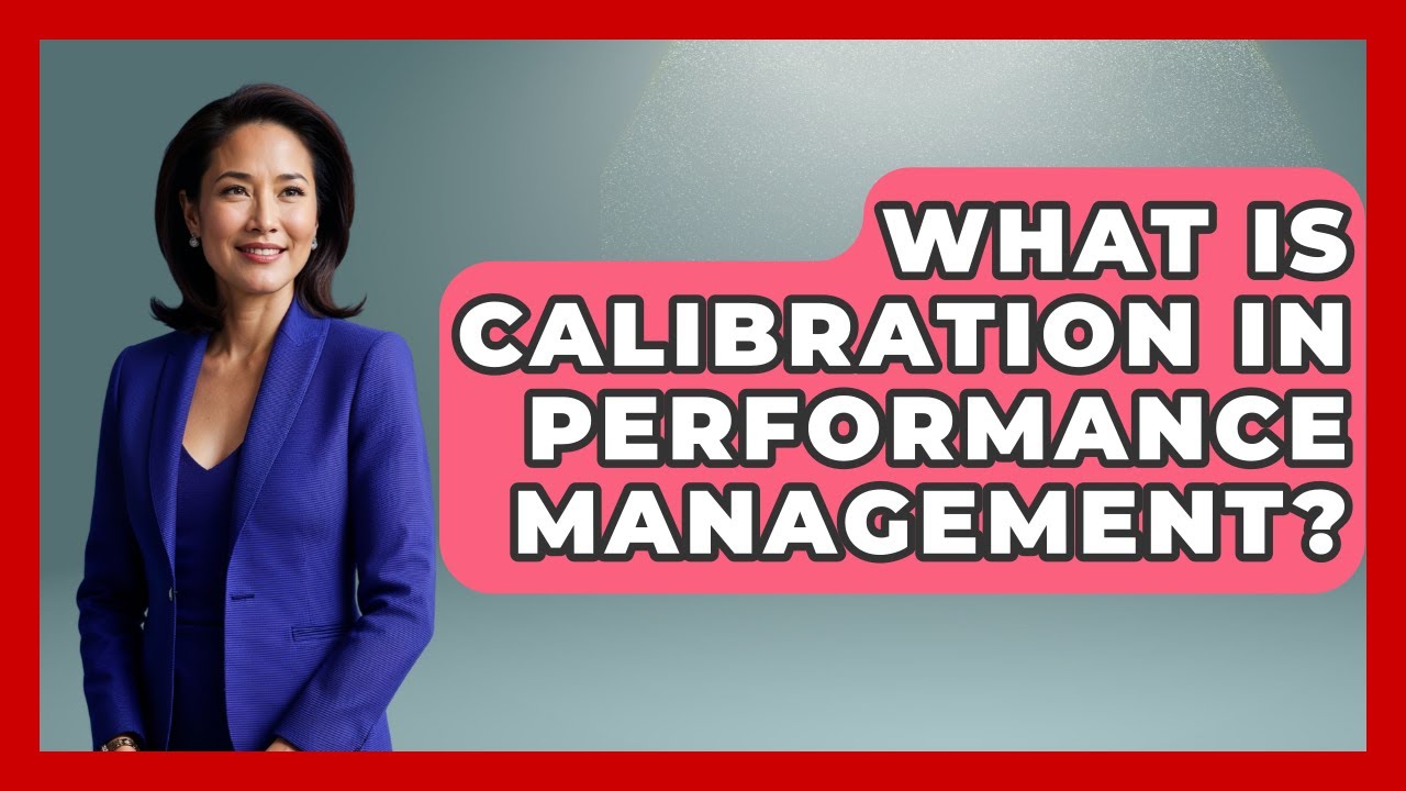 What Is Calibration In Performance Management? - Job Success Network