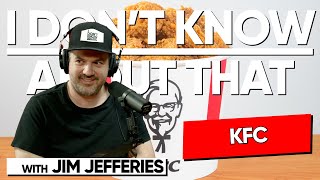 KFC | I Don't Know About That with Jim Jefferies #173