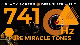Pure Miracle Tones 741Hz | Removes Toxins and Negativity, Cleanse Aura