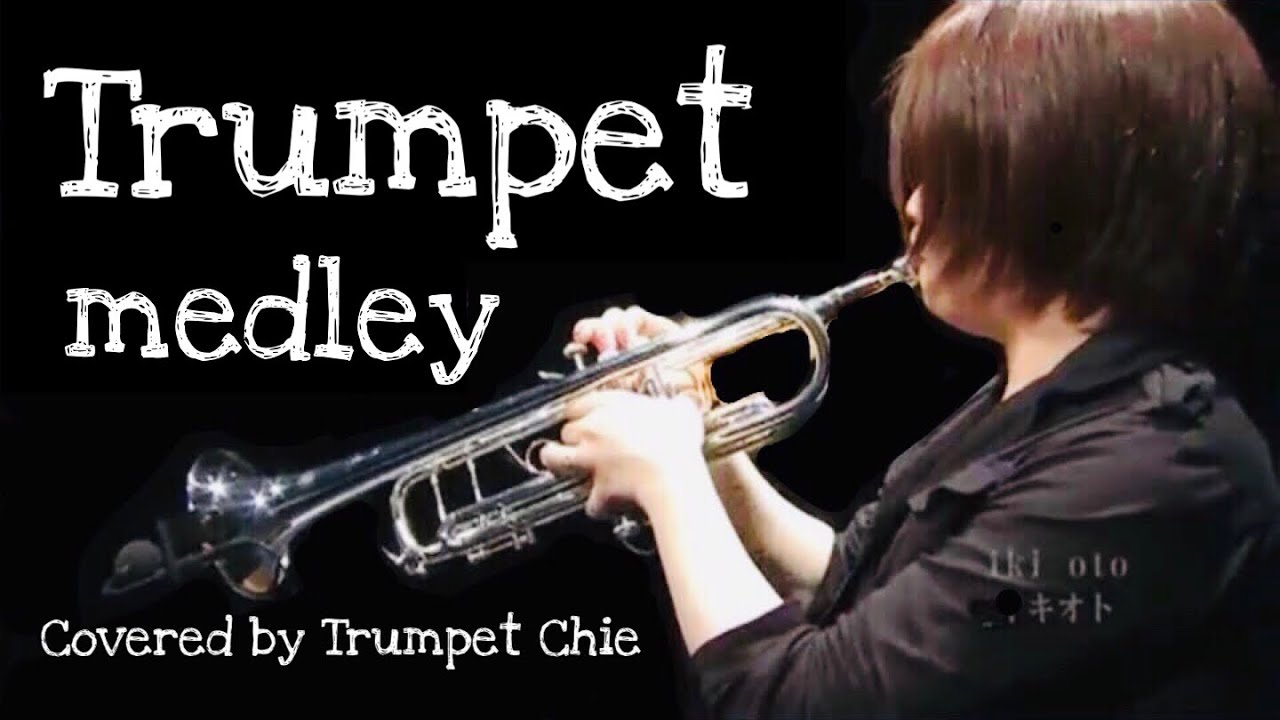 トランペットソロ名曲メドレー26曲 19年演奏 作業用bgm Trumpet Solo Coverd By Chie Youtube