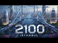 THE FUTURE OF ISTANBUL: Year 2100 Vision! 🌌