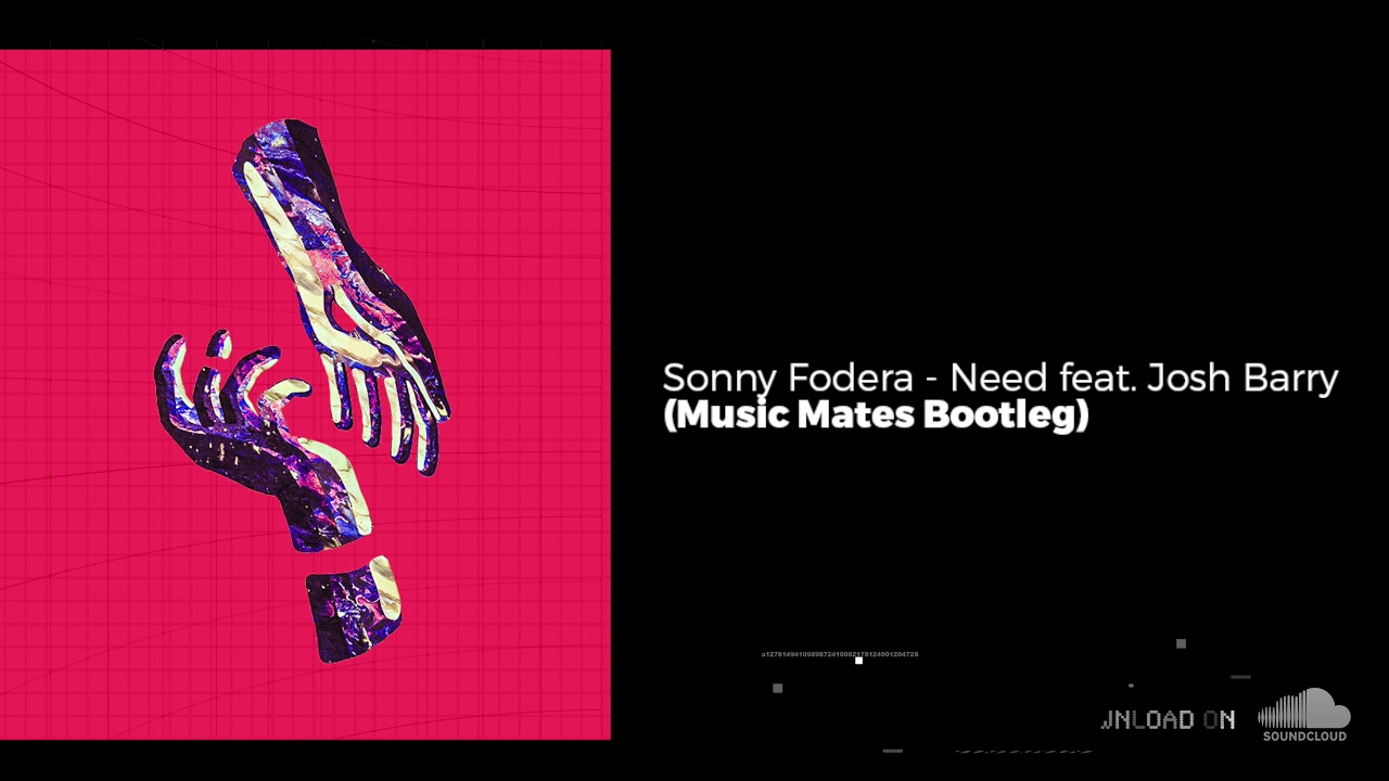 Sonny Fodera   Need feat Josh Barry Music Mates Bootleg