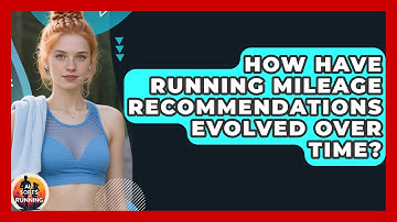How Have Running Mileage Recommendations Evolved Over Time? - All Sorts Of Running