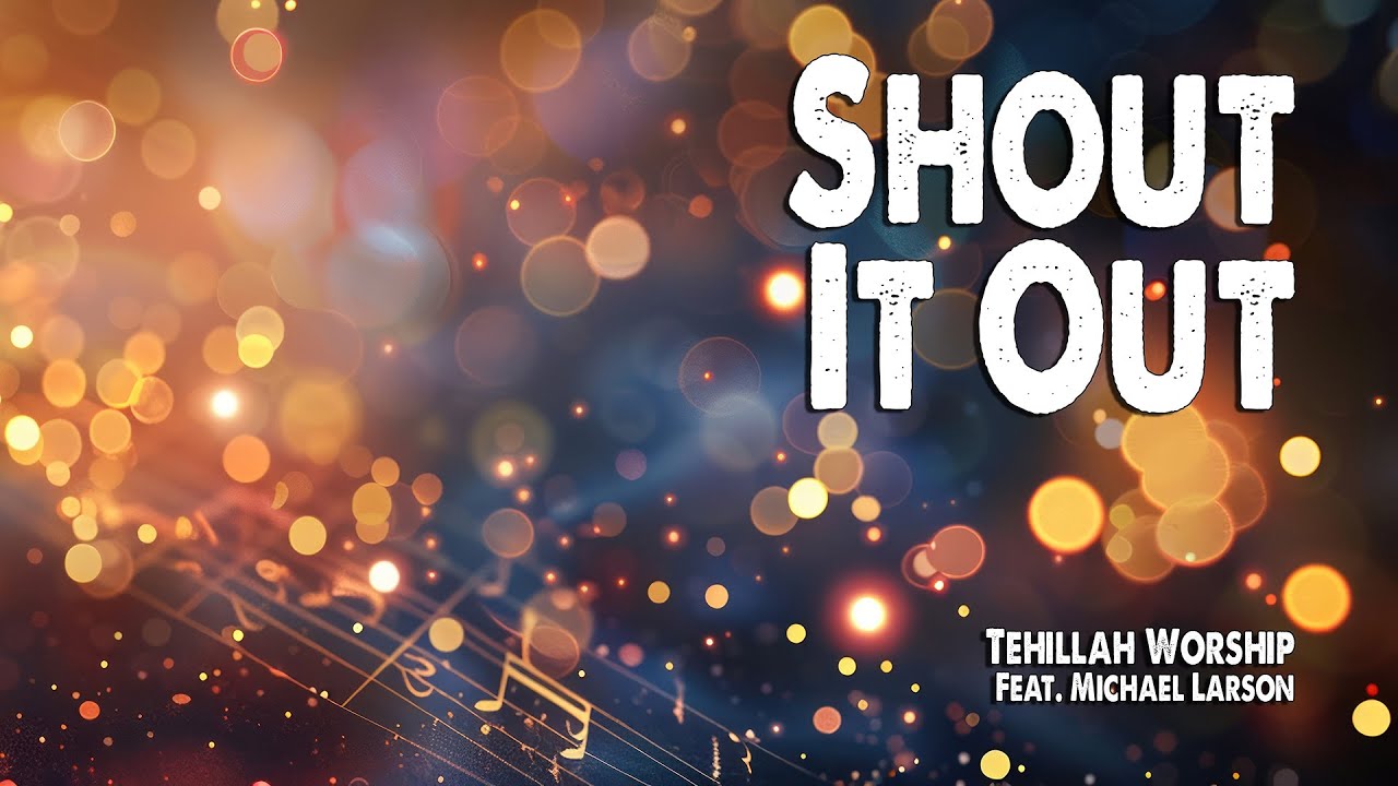 Shout It Out | Tehillah Worship (Feat. Michael Larson) (Worship 