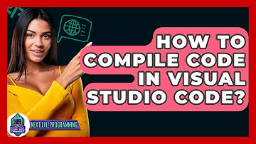 How To Compile Code In Visual Studio Code? - Next LVL Programming