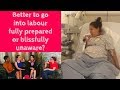 Better to go into labour fully prepared or blissfully unaware?