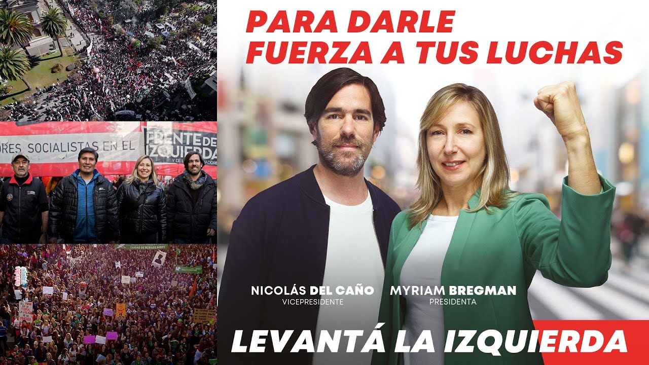 Para darle fuerza a tus luchas, levantá la izquierda. Myriam Bregman y ...