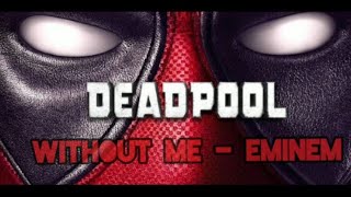 Deadpool Without Me - Eminem Compilation