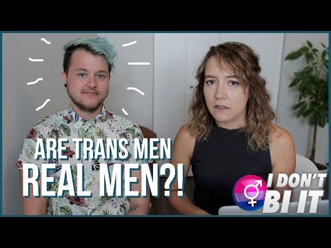 ARE TRANS MEN REAL MEN?! | I Don't Bi It