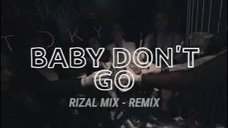 DJ VIRAL‼️ BABY DON'T GO ( RizalL Mix ) NEW REMIX !!