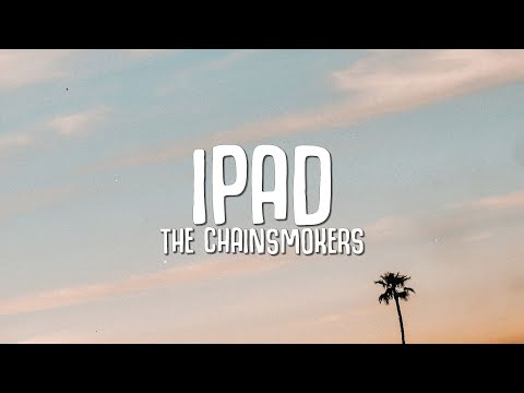 The Chainsmokers - iPad (Lyrics)