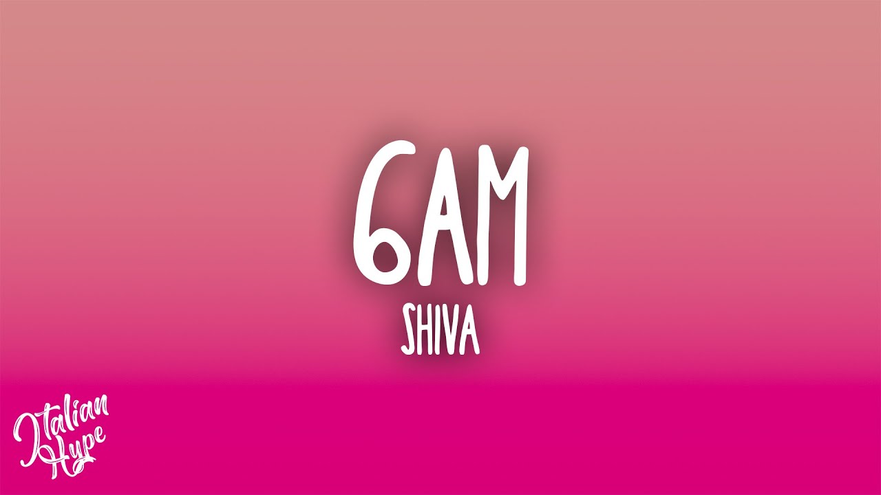 Shiva - 6AM