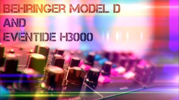 Behringer Model D and Eventide H3000
