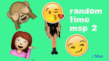 Msp - Random Time!